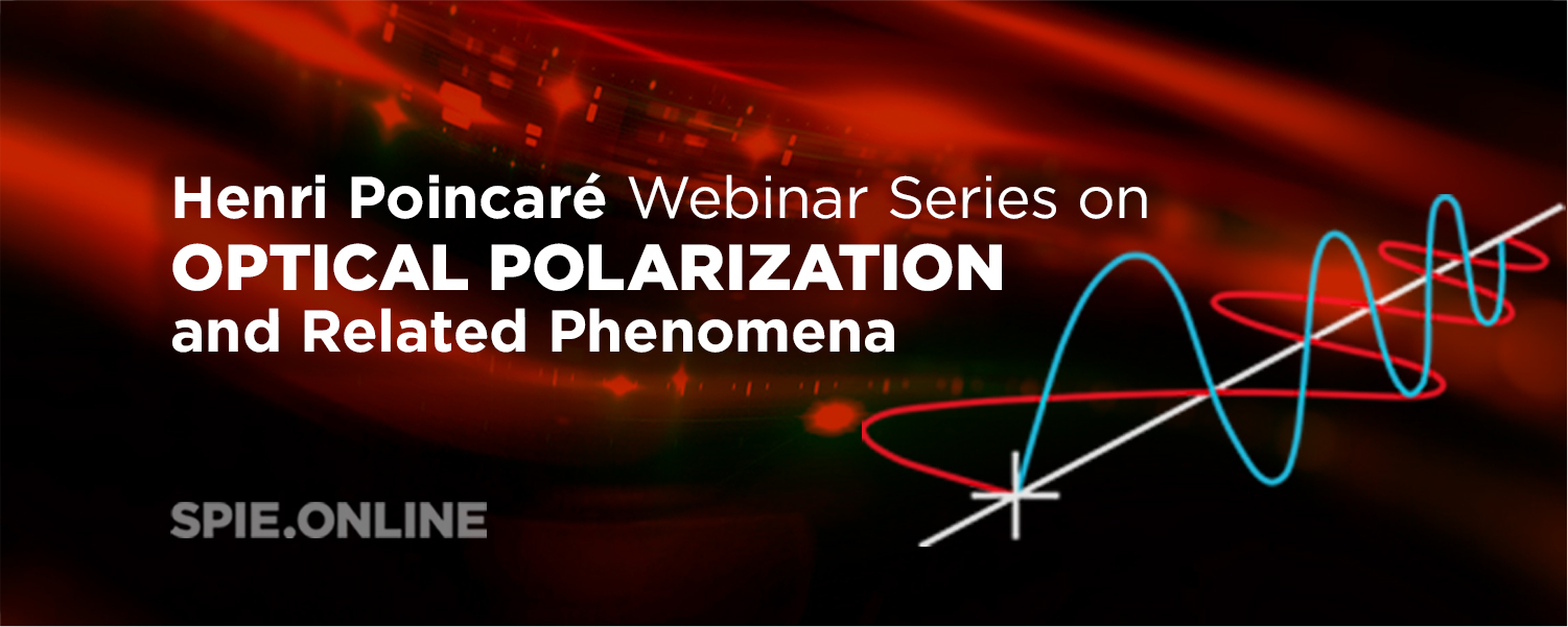 Henri Poincaré Webinar Series on Optical Polarization and Related Phenomena, featuring red and green light patterns and a graphical depiction of a polarized light wave, with the SPIE.ONLINE logo.