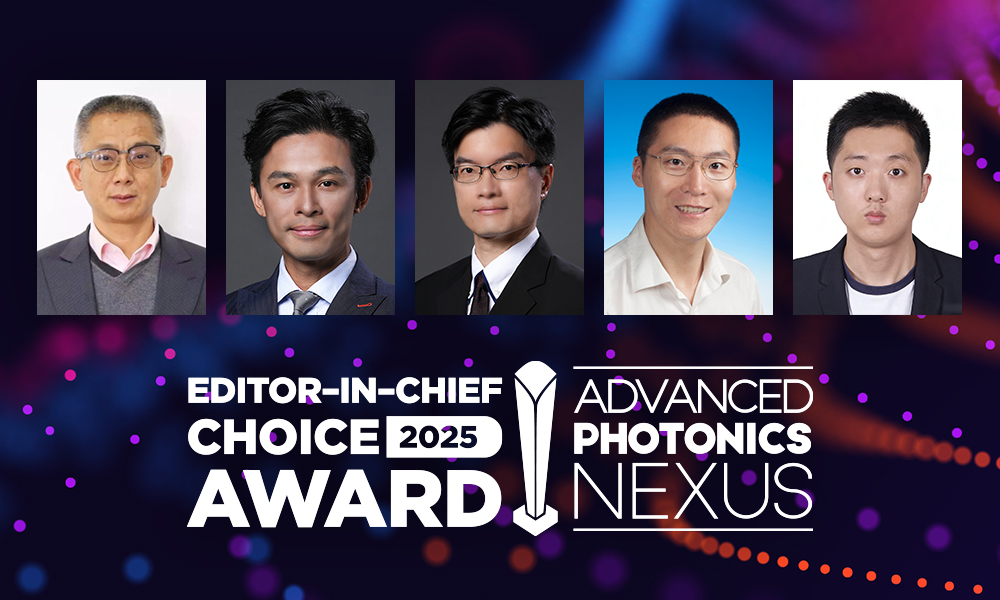 SPIE Advanced Photonics Nexus 2025 Editor-in-Chief Choice Awards